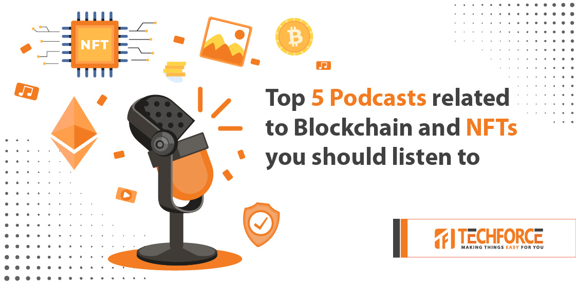 Top 5 Podcasts related to Blockchain and NFTs you should listen to