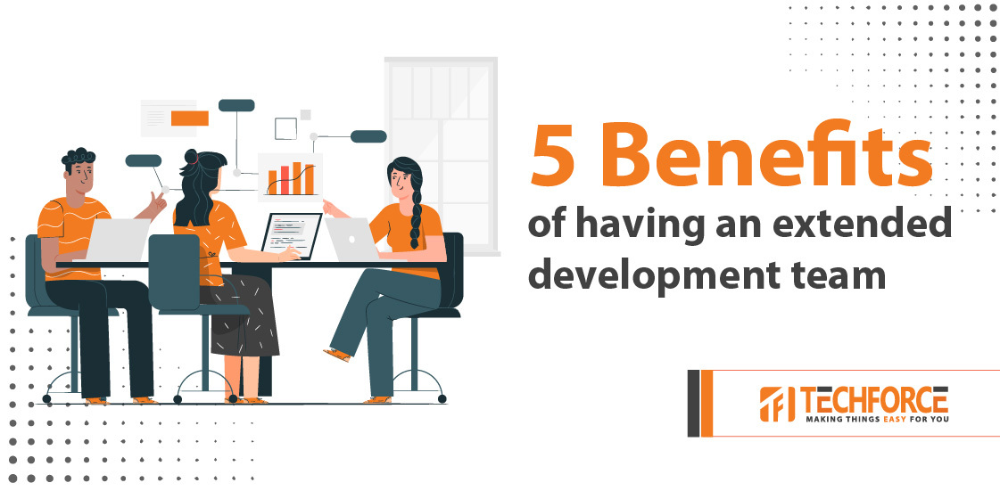 5 Benefits of having an extended development team.
