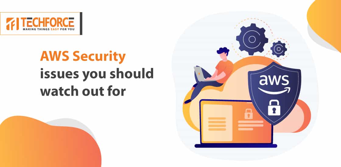 3 major AWS Security Issues You Should Watch Out For