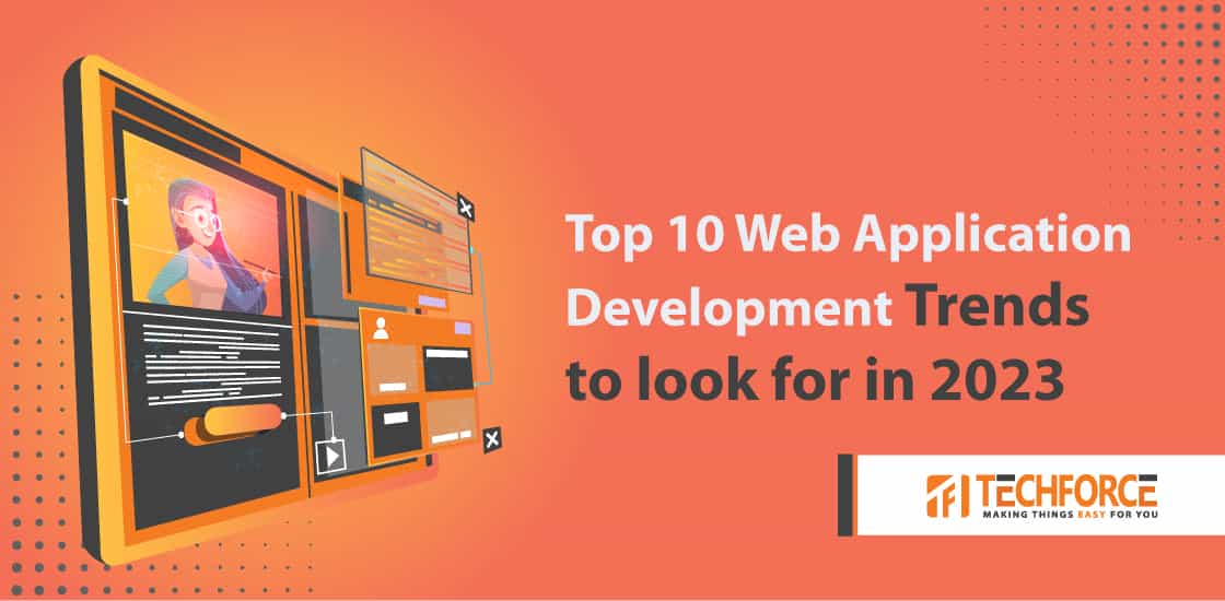 Top 10 Web Application Development Trends to look for in 2023