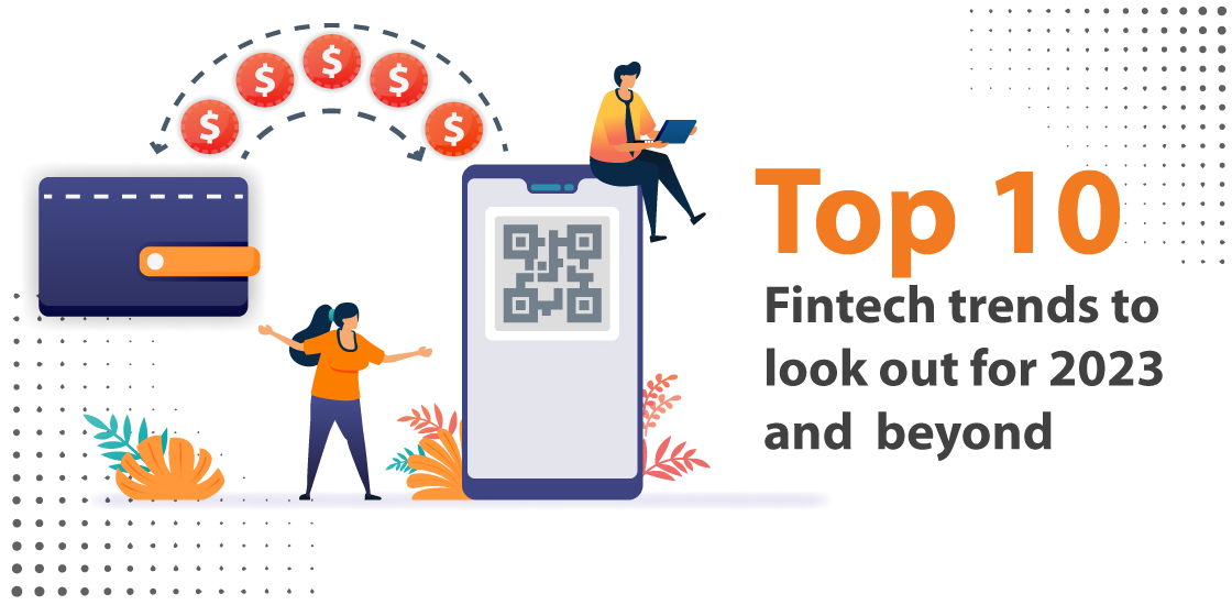 Top 10 fintech trends to look out in 2023 and beyond