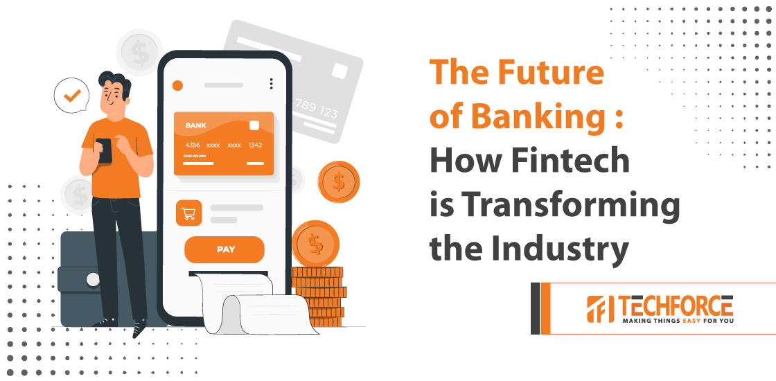 The Future of Banking: How Fintech Is Transforming the Industry